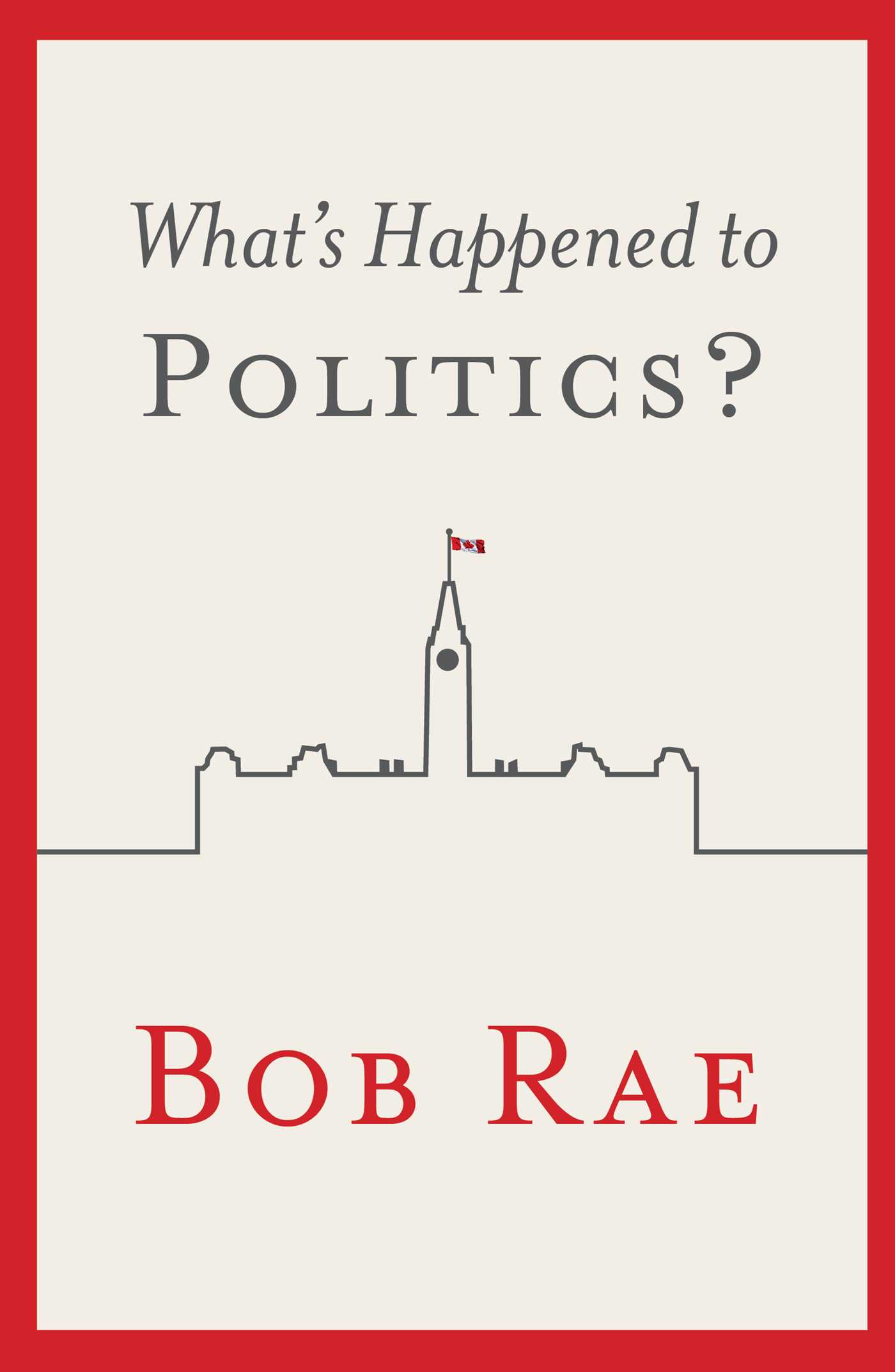 What's Happened to Politics? | Rae, Bob