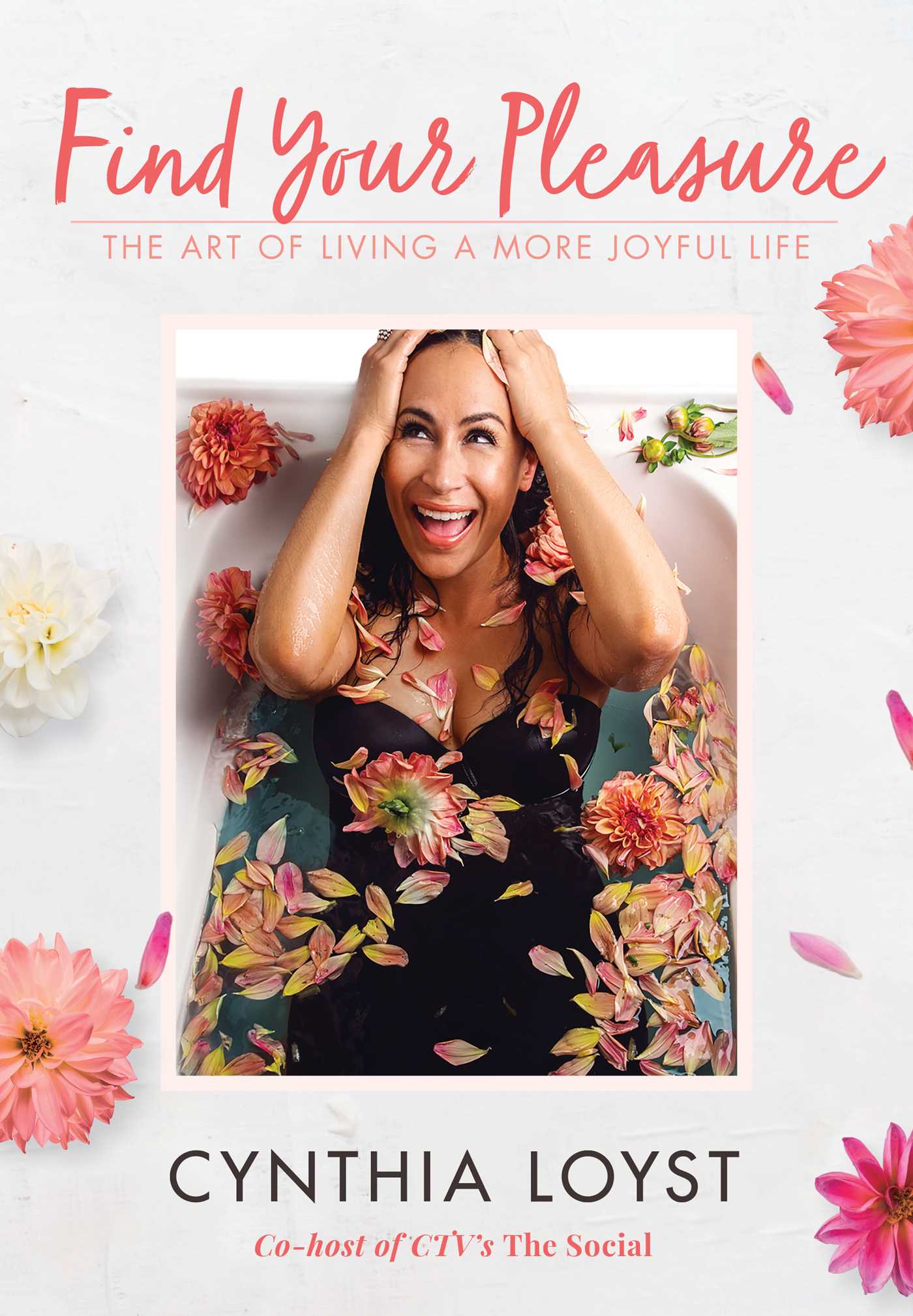 Find Your Pleasure : The Art of Living a More Joyful Life | Loyst, Cynthia