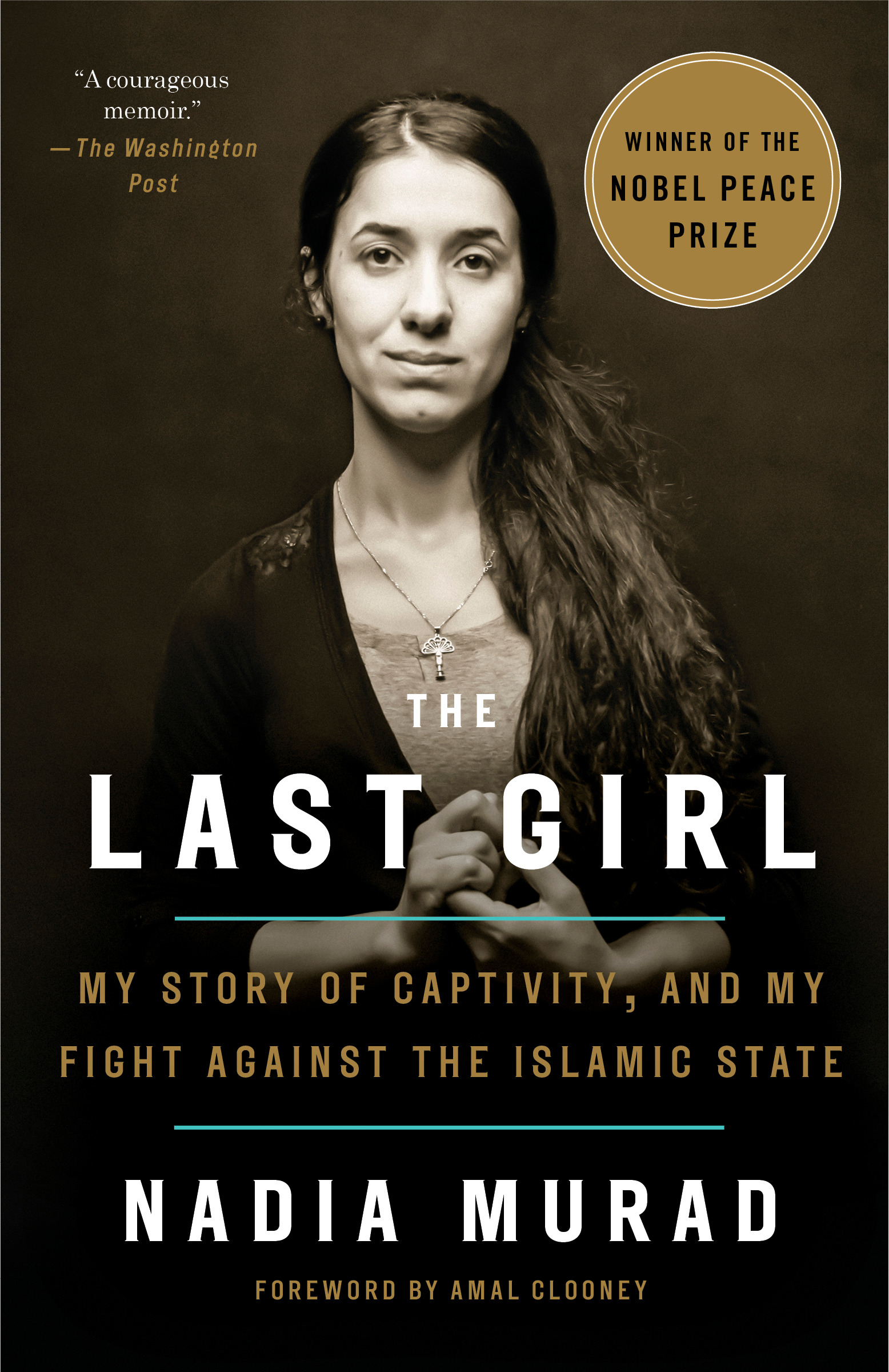 The Last Girl : My Story of Captivity, and My Fight Against the Islamic State | Murad, Nadia