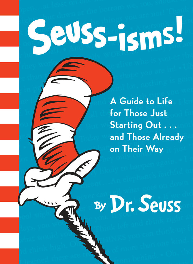 Seuss-isms! A Guide to Life for Those Just Starting Out...and Those Already on Their Way | Dr. Seuss