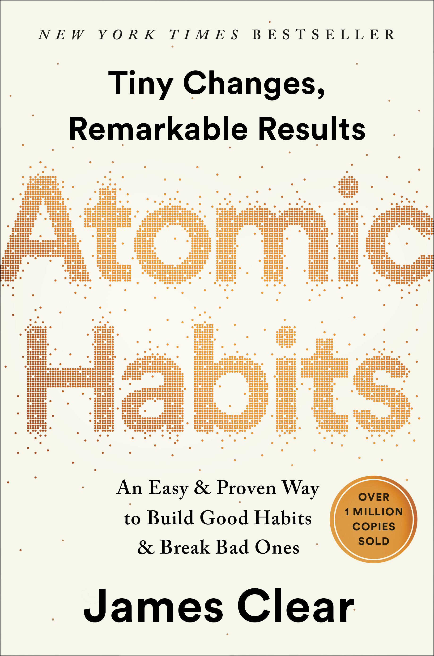 Atomic Habits : An Easy &amp; Proven Way to Build Good Habits &amp; Break Bad Ones | Clear, James