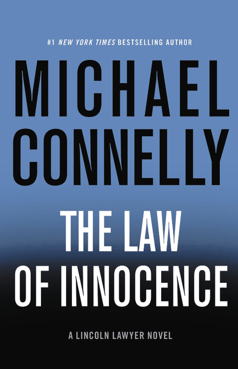 A Lincoln Lawyer Novel T.06 - The Law of Innocence | Connelly, Michael