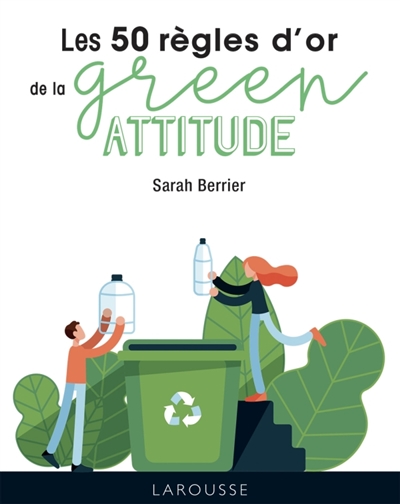 50 règles d'or de la green attitude (Les) | Berrier, Sarah
