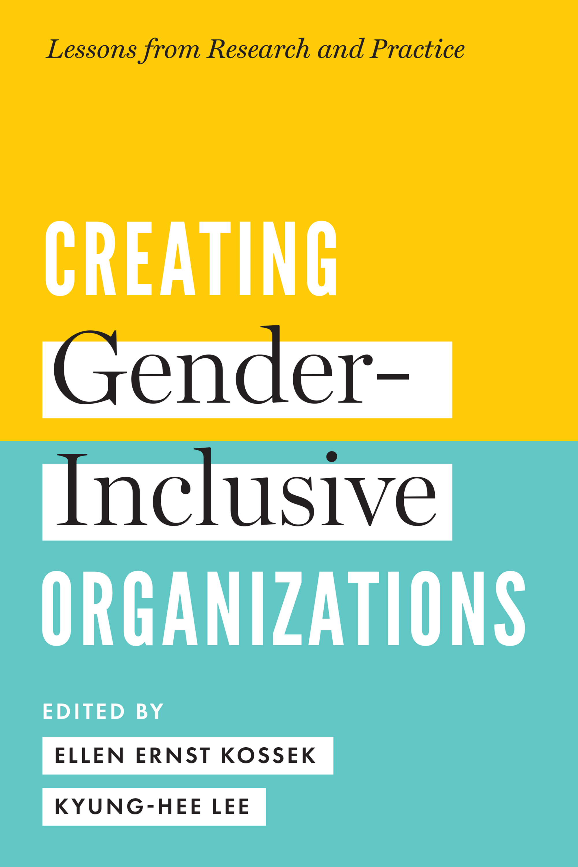 Creating Gender-Inclusive Organizations : Lessons from Research and Practice | Kossek, Ellen Ernst