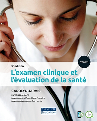 L'examen clinique et l'évaluation de la santé, 3e édition  | Jarvin, Carolyn