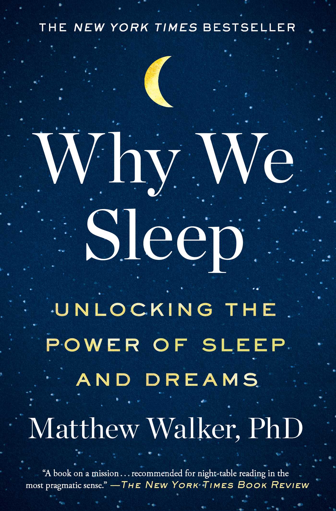 Why We Sleep : Unlocking the Power of Sleep and Dreams | Walker, Matthew