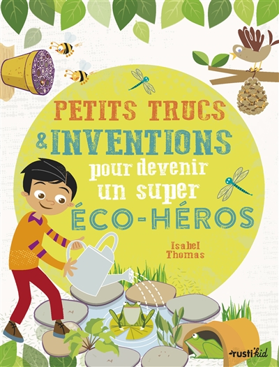 Petits trucs & inventions pour devenir un super éco-héros | Thomas, Isabel