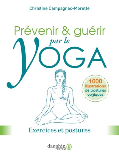 Prévenir et guérir par le yoga | Campagnac-Morette, Christine