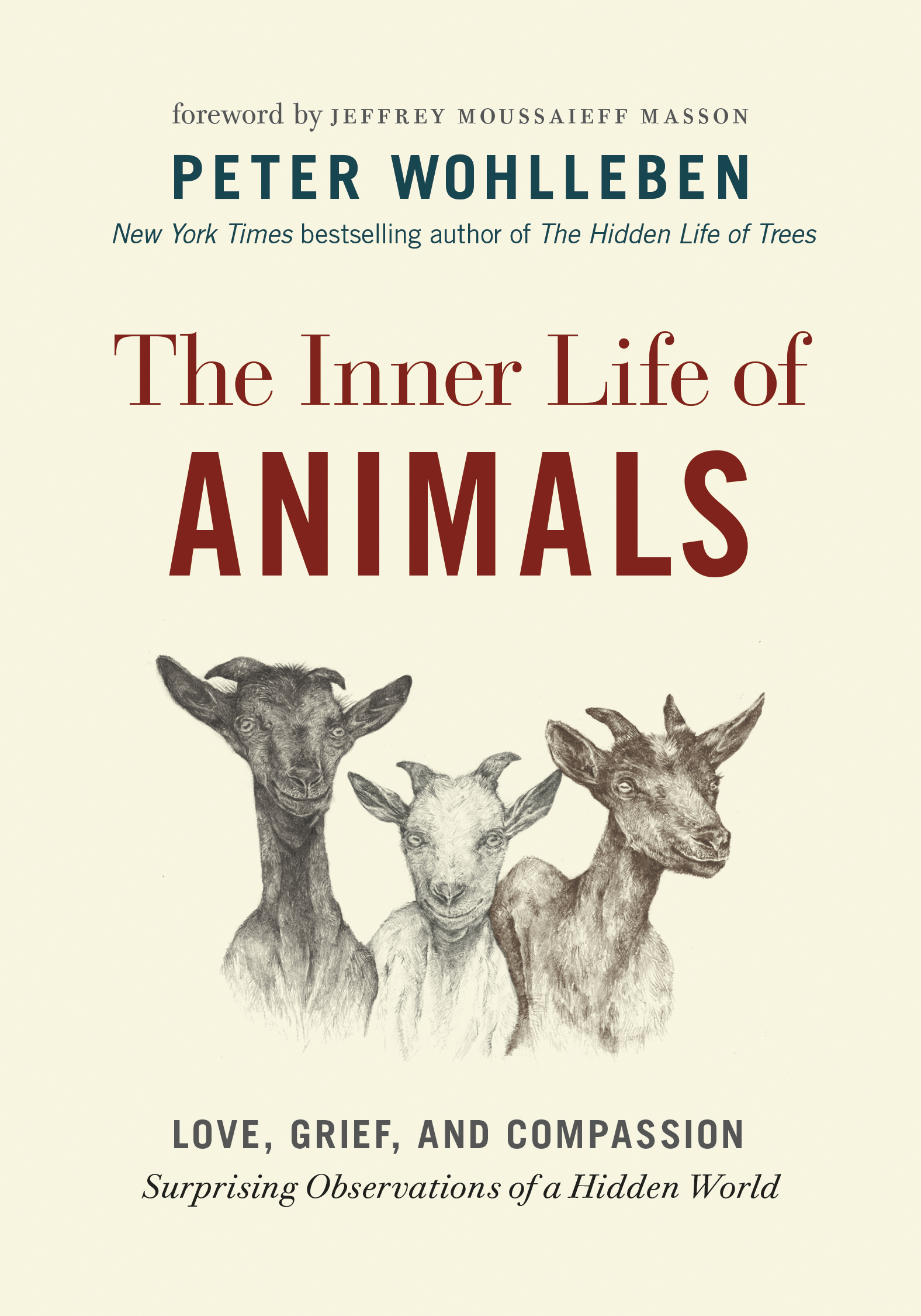 The Inner Life of Animals : Love, Grief, and Compassion—Surprising Observations of a Hidden World | Wohlleben, Peter