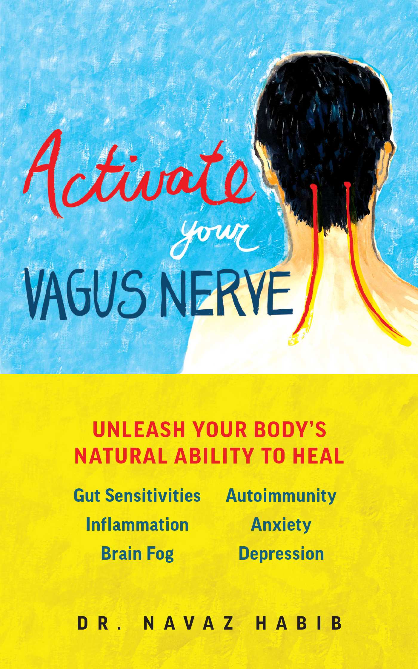Activate Your Vagus Nerve : Unleash Your Body's Natural Ability to Heal | Habib, Navaz