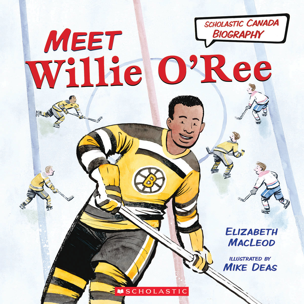 Scholastic Canada Biography: Meet Willie O'Ree | MacLeod, Elizabeth