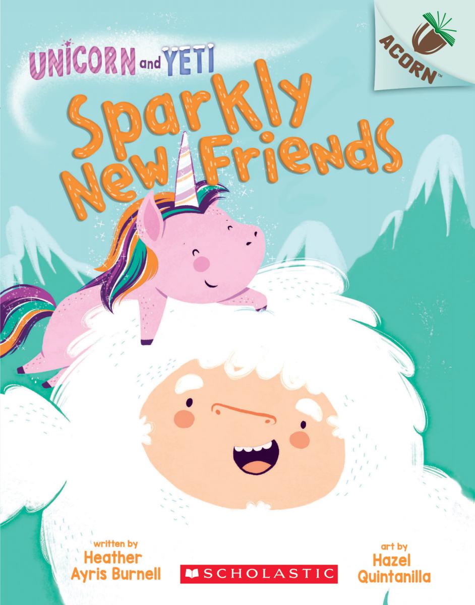 Unicorn and Yeti T.01 - Sparkly New Friends | Burnell, Heather Ayris