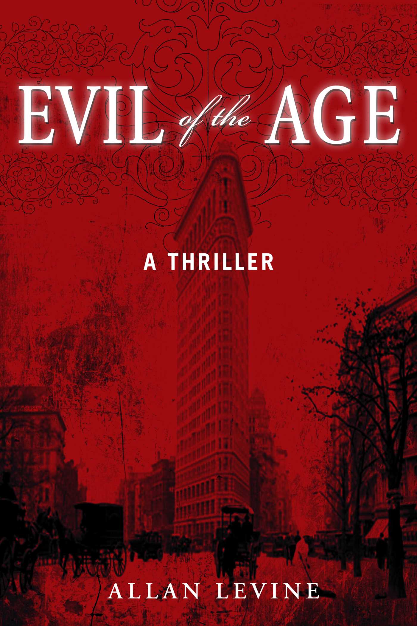 Evil of the Age : A Thriller | Levine, Allan