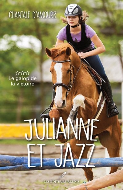 Julianne et Jazz T.03 - Le galop de la victoire  | D'Amours, Chantale