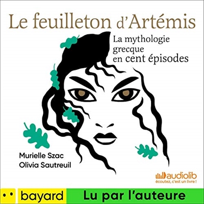 Le feuilleton d'Artémis : la mythologie grecque en cent épisodes + CD | Szac, Murielle
