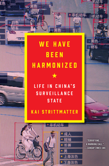 We Have Been Harmonized : Life in China's Surveillance State | Strittmatter, Kai