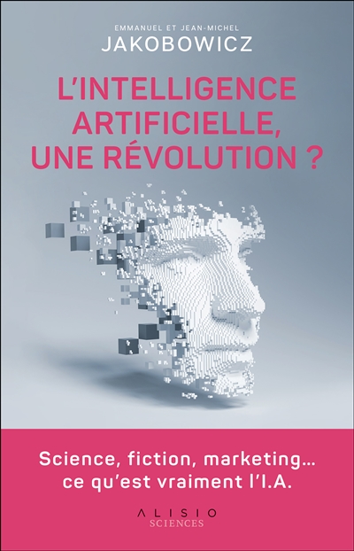 Intelligence artificielle, une révolution ? (L') | Jakobowicz, Emmanuel