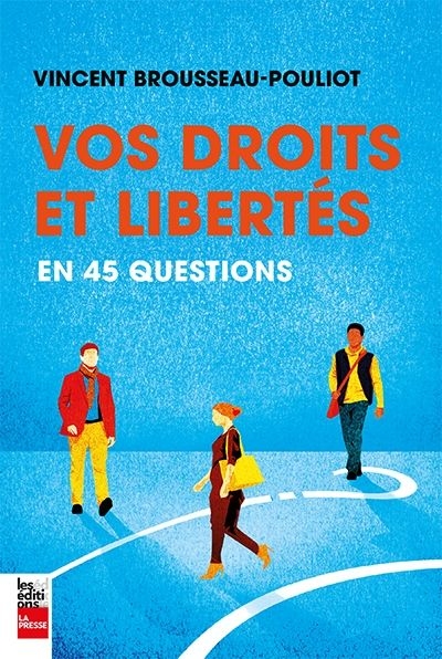 Vos droits et libertés en 45 questions  | Brousseau-Pouliot, Vincent