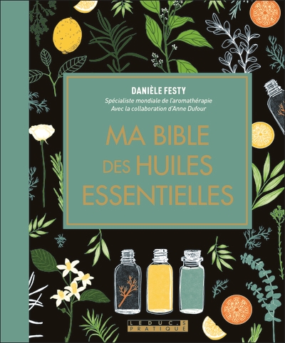 Ma bible des huiles essentielles | Festy, Danièle