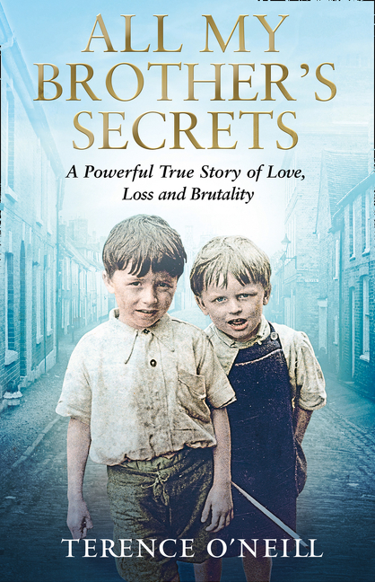 All My Brother’s Secrets: A powerful true story of love, loss and brutality | O’Neill, Terence