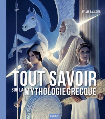 Tout savoir sur la mythologie grecque | Baussier, Sylvie