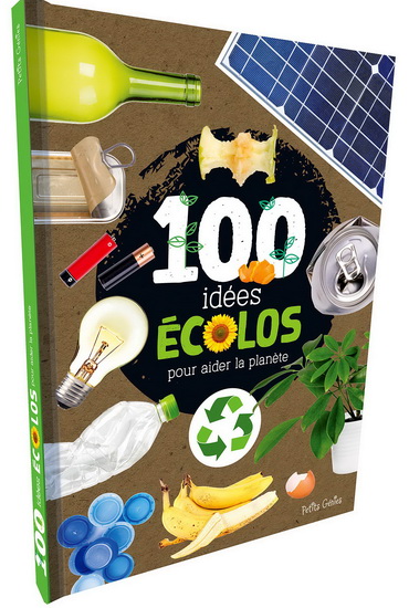 100 idées écolos pour aider la planète  | 