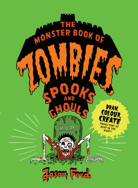 Monster Book of Zombies, Spooks and Ghouls (The) : (spooky, halloween, activities) | Ford, Jason