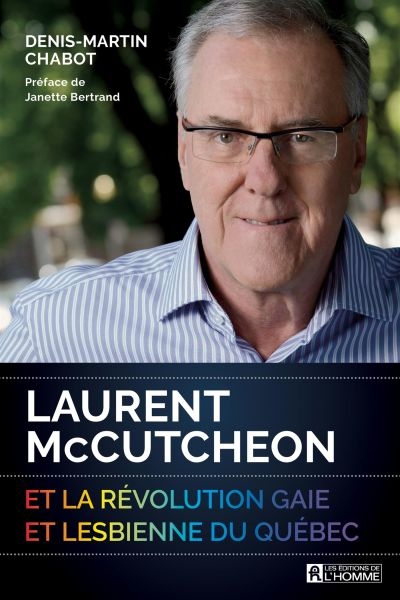 Laurent McCutcheon et la révolution gaie et lesbienne du Québec | Chabot, Denis-Martin
