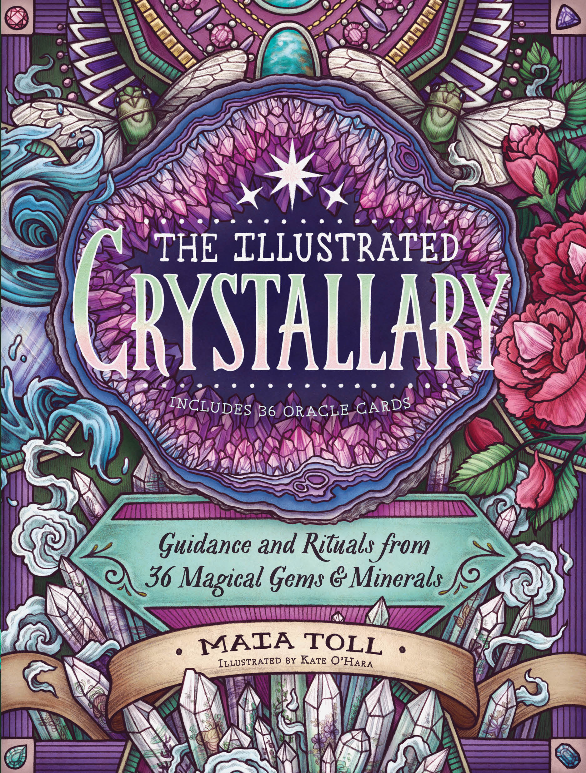 The Illustrated Crystallary : Guidance and Rituals from 36 Magical Gems and Minerals | Toll, Maia