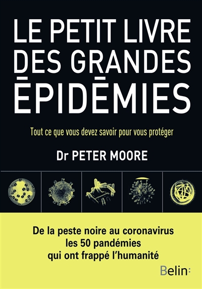 Petit livre des grandes épidémies (Le) : tout ce que vous devez savoir pour vous protéger | Moore, Peter B.