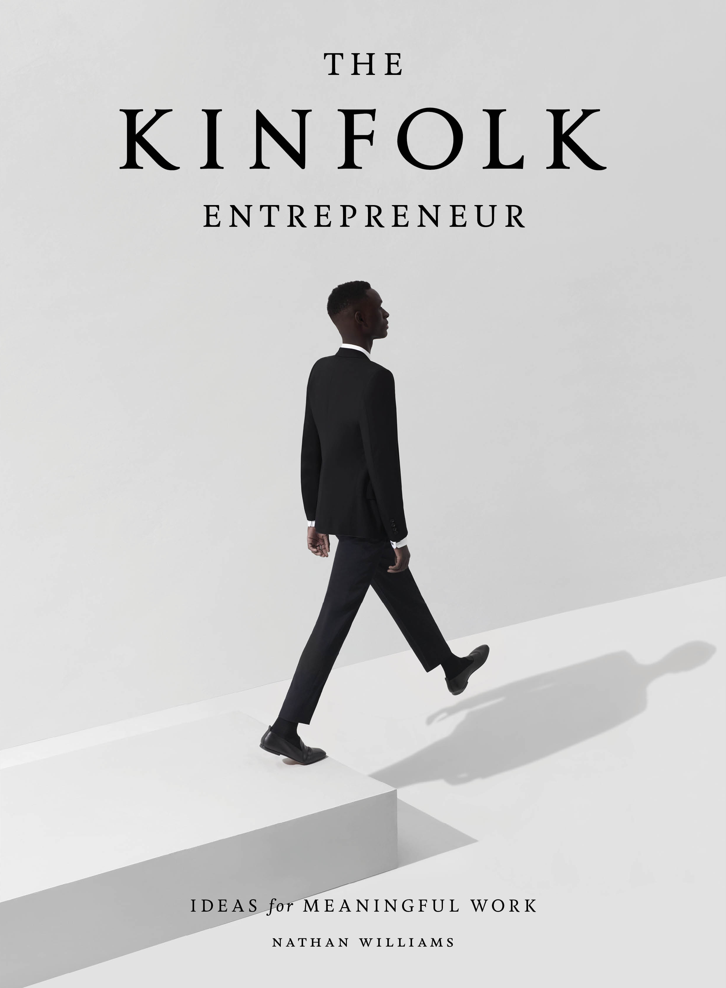 The Kinfolk Entrepreneur : Ideas for Meaningful Work | Williams, Nathan