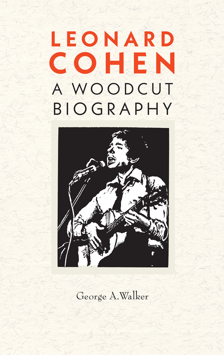 Leonard Cohen : A Woodcut Biography | Walker, George