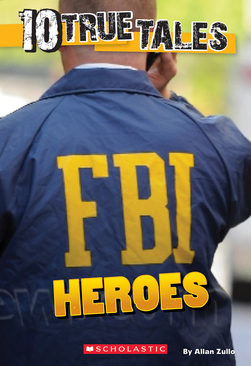 10 True Tales: FBI Heroes | Zullo, Allan