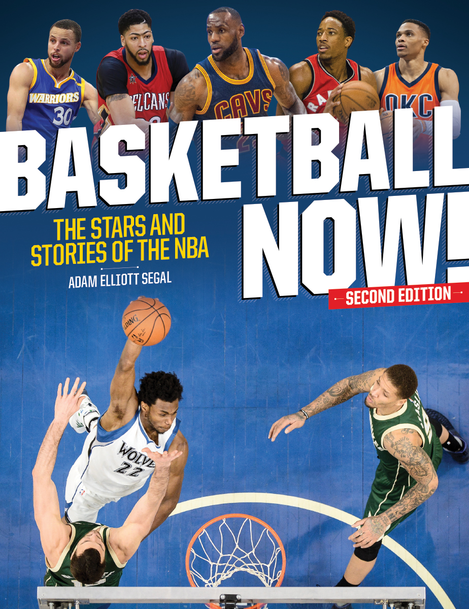 Basketball Now! : The Stars and Stories of the NBA | Segal, Adam