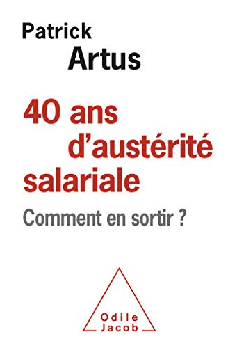 40 ans d'austérité salariale : comment en sortir ? | Artus, Patrick