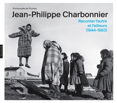 Jean-Philippe Charbonnier : raconter l'autre et l'ailleurs (1944-1983) | 
