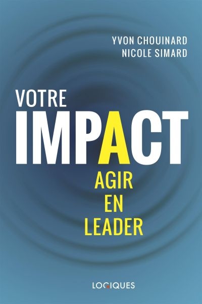 Votre impact : agir en leader | Chouinard, Yvon