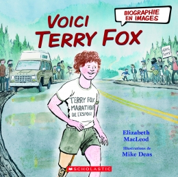 Biographie en images - Voici Terry Fox  | MacLeod, Elizabeth