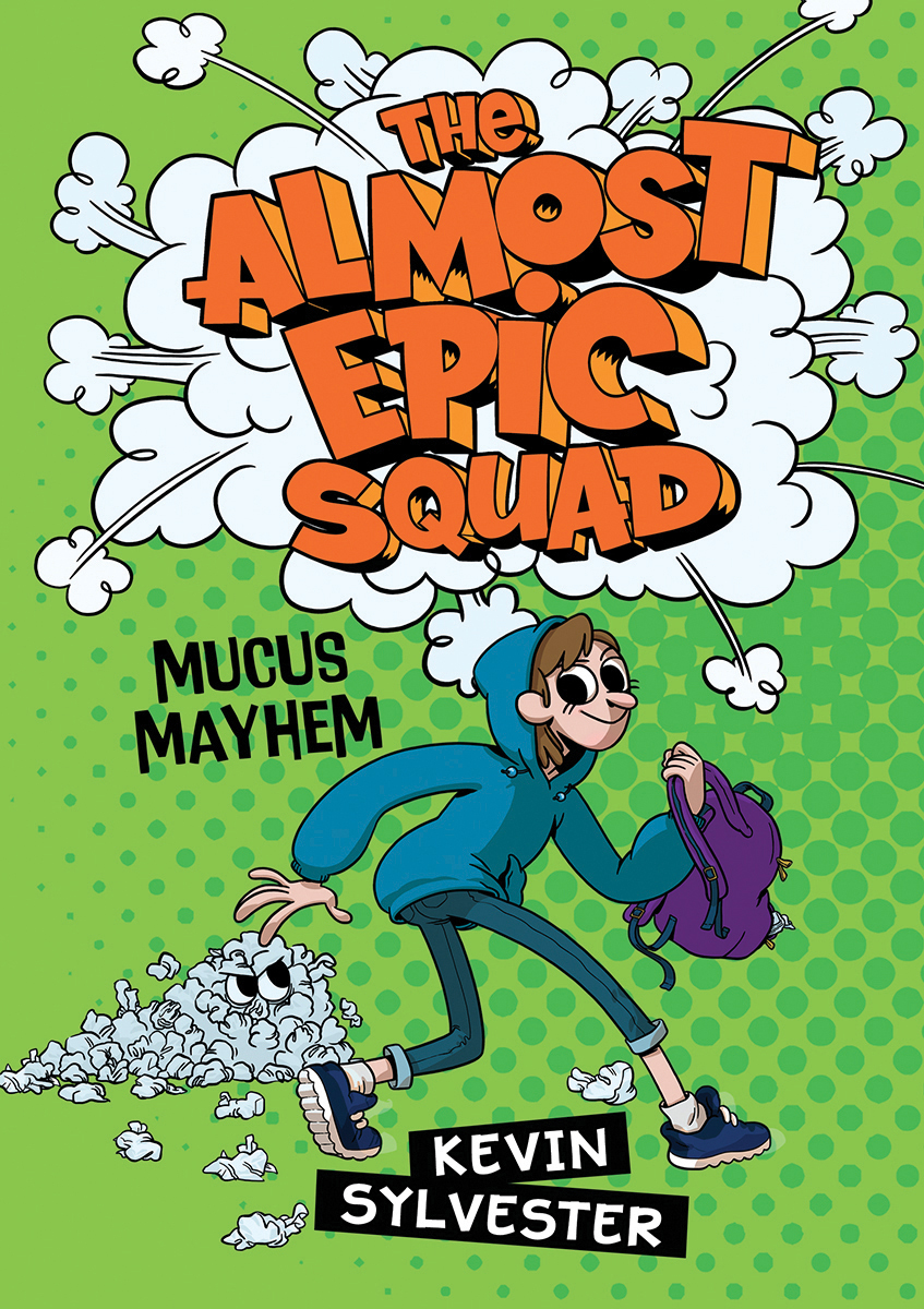 Mucus Mayhem (The Almost Epic Squad) | Sylvester, Kevin