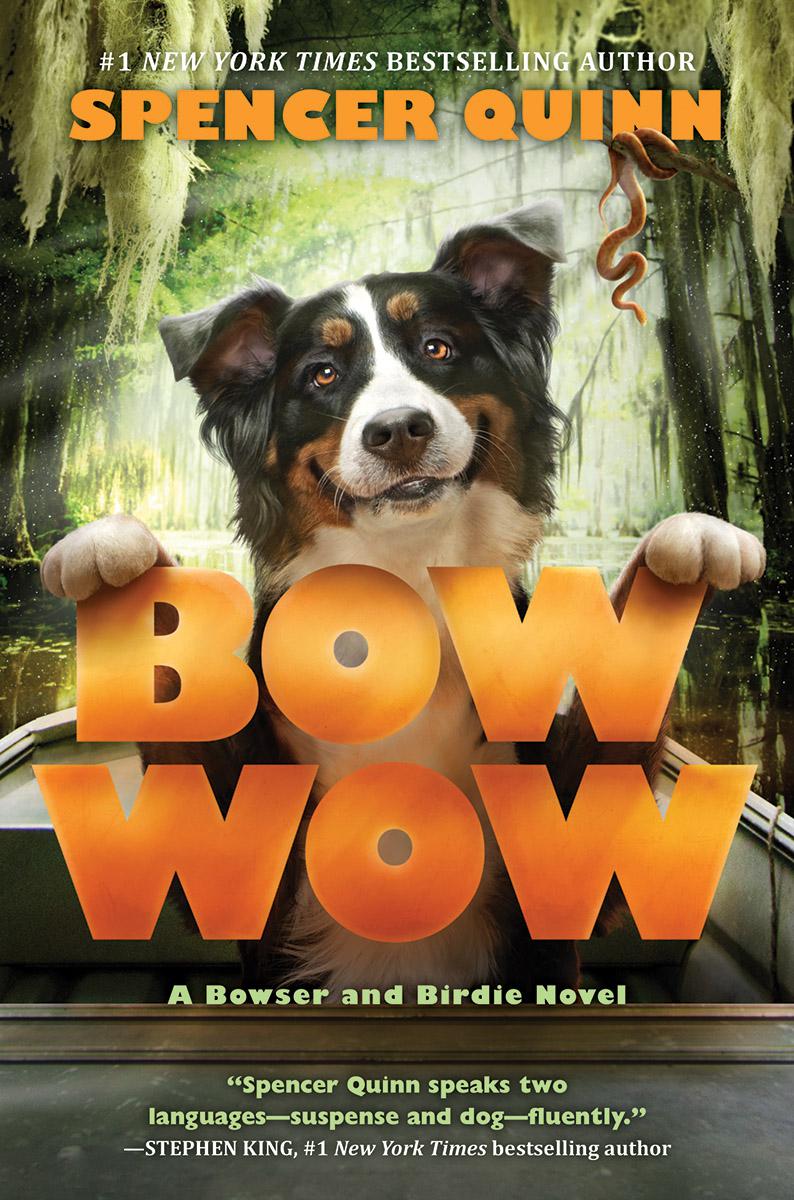 Bow Wow: A Bowser and Birdie Novel | Quinn, Spencer