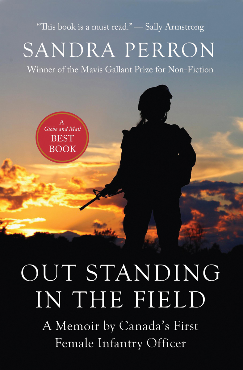 Out Standing in the Field : A Memoir by Canada's First Female Infantry Officer | Perron, Sandra