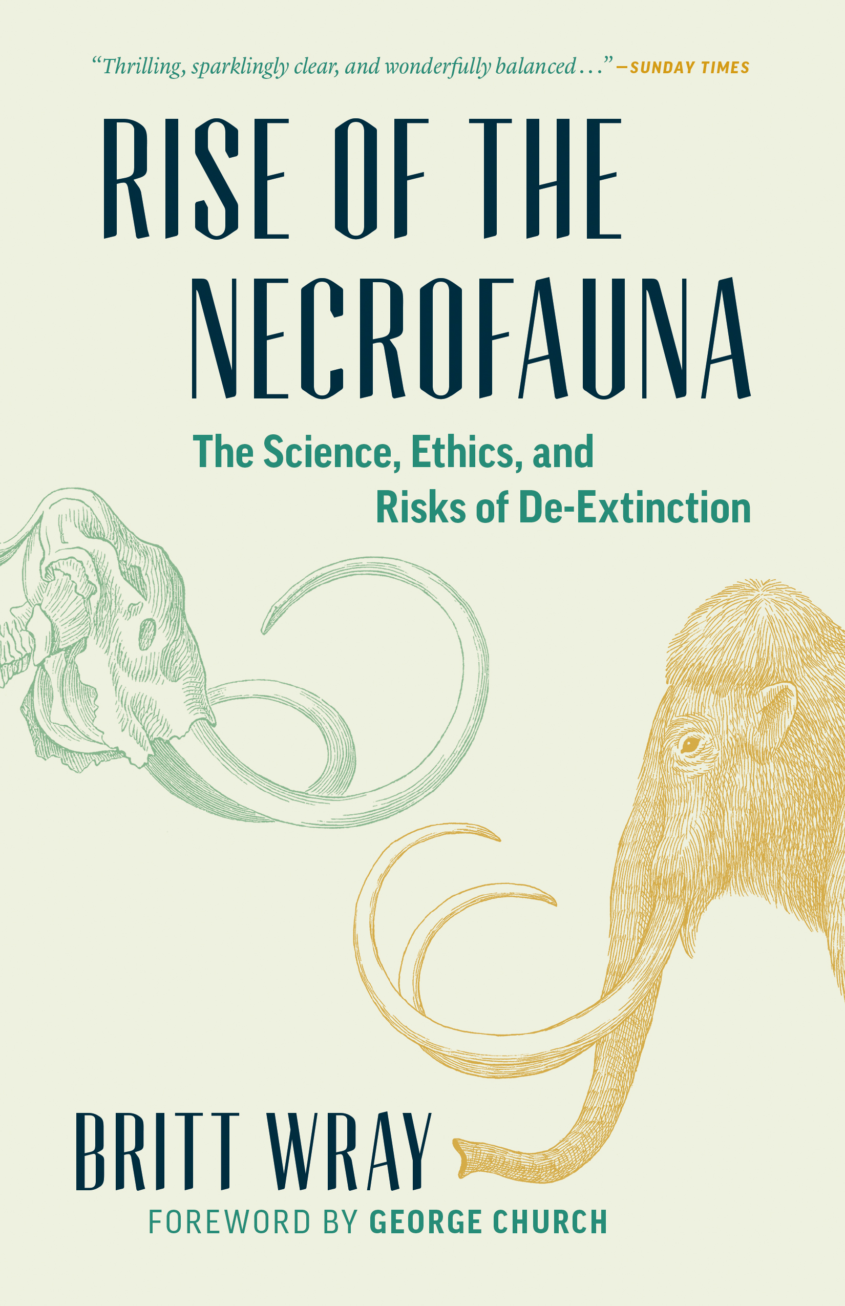 Rise of the Necrofauna : The Science, Ethics, and Risks of De-Extinction | Wray, Britt
