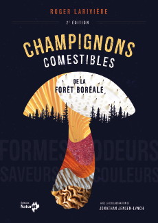 Champignons comestibles de la forêt boréale 2e édition | Larivière, Roger