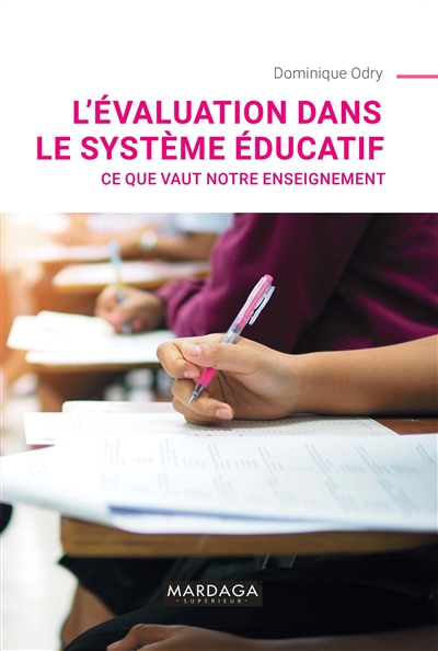 L'évaluation dans le système éducatif : ce que vaut notre enseignement  Éditeur : Mardaga | Odry, Dominique
