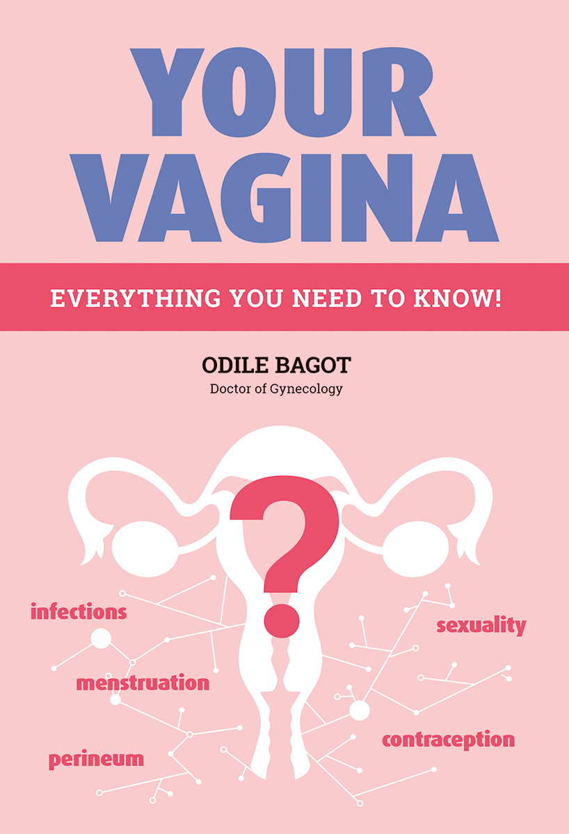 Your Vagina : Everything You Need to Know! | Bagot, Odile