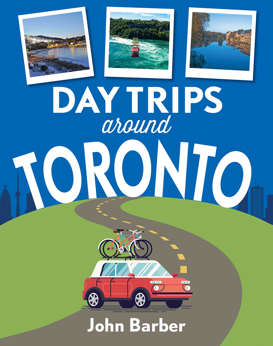 Day Trips Around Toronto | Barber, John
