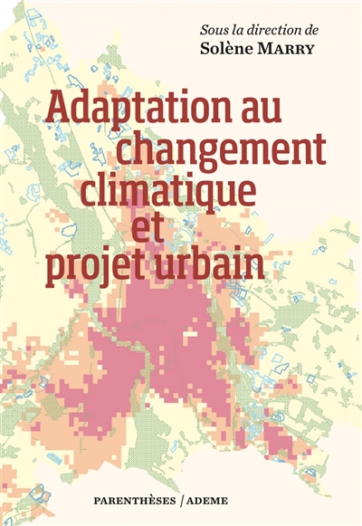 Adaptation au changement climatique et projet urbain | 
