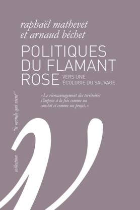 Politiques du flamant rose : vers une écologie du sauvage | Mathevet, Raphaël