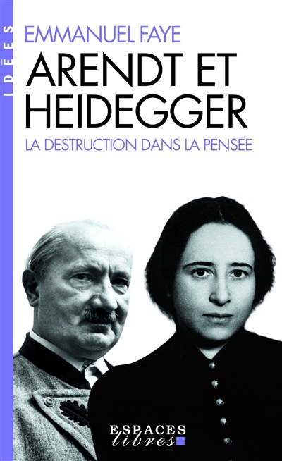 Arendt et Heidegger : la destruction dans la pensée | Faye, Emmanuel