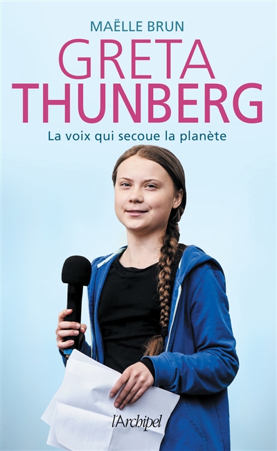 Greta Thunberg : la voix qui secoue la planète  | Brun, Maëlle